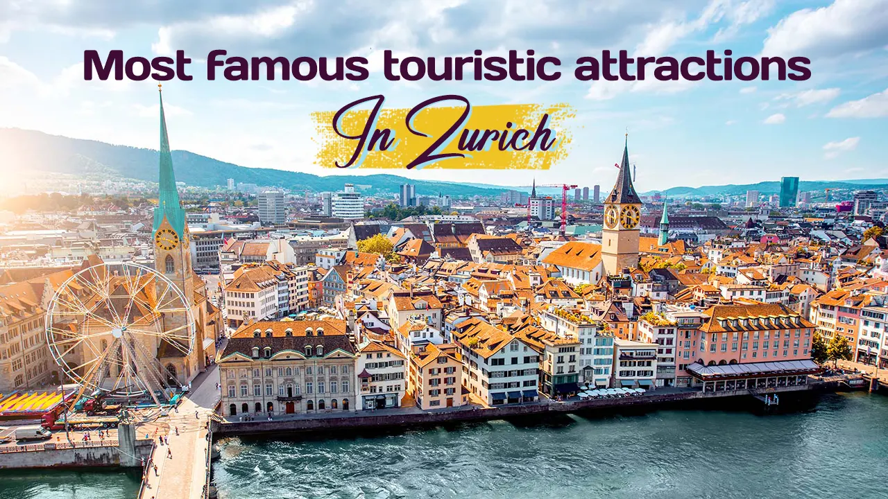 Discover the most important and famous tourist attractions in the city of Zurich, Switzerland, and enjoy the breathtaking nature, spacious areas, and most appealing destinations for all visitors.